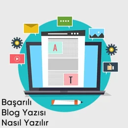 İyi Blog Yazısı Nasıl Yazılır? Etkili İpuçları