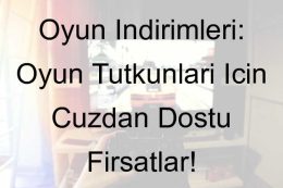 Oyun İndirimleri: Oyun Tutkunları İçin Cüzdan Dostu Fırsatlar!